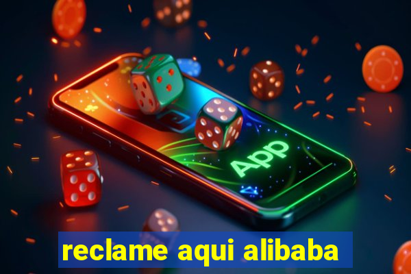 reclame aqui alibaba